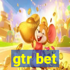 gtr bet