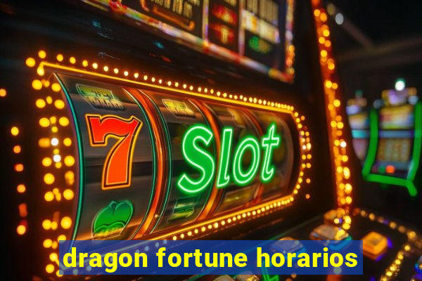 dragon fortune horarios