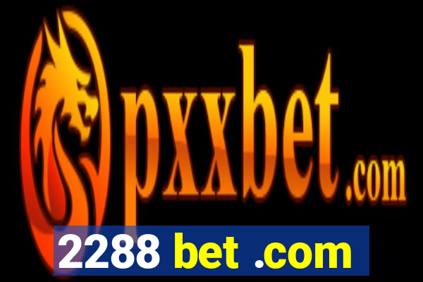 2288 bet .com