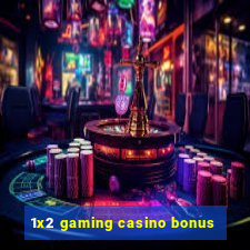 1x2 gaming casino bonus