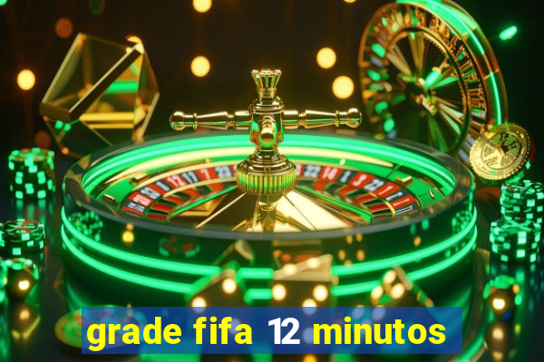 grade fifa 12 minutos