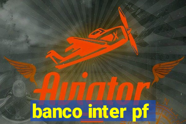 banco inter pf