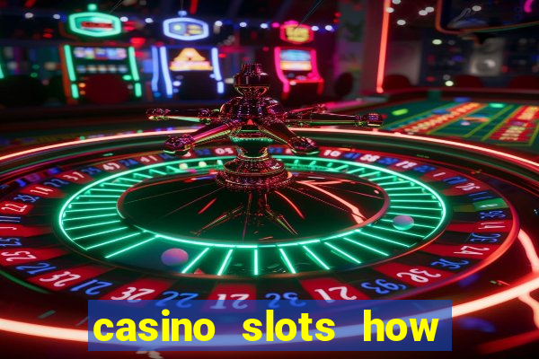 casino slots how to win