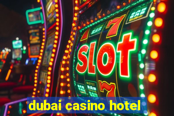 dubai casino hotel