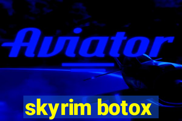 skyrim botox