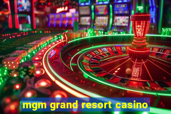 mgm grand resort casino