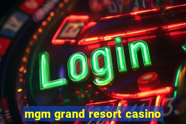 mgm grand resort casino