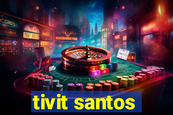 tivit santos