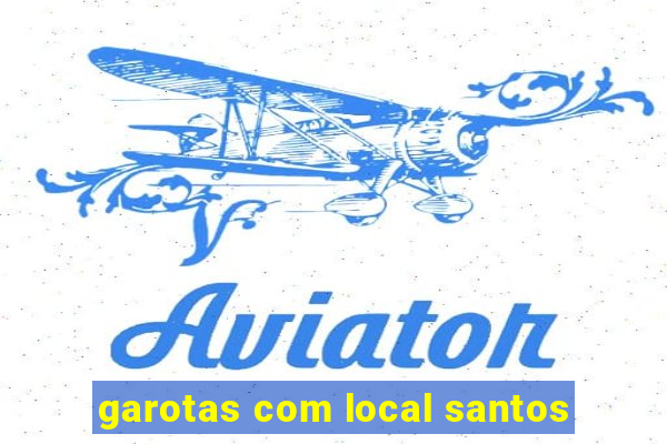 garotas com local santos