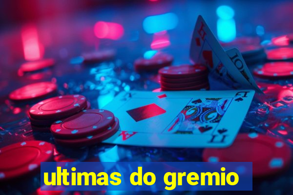 ultimas do gremio