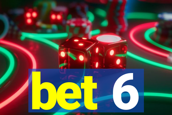 bet 6