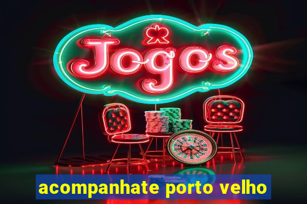 acompanhate porto velho