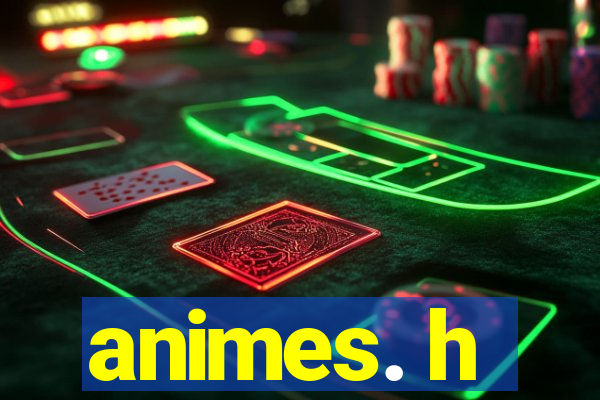 animes. h