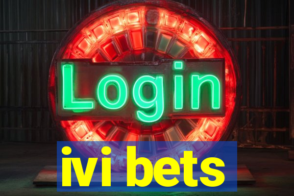 ivi bets