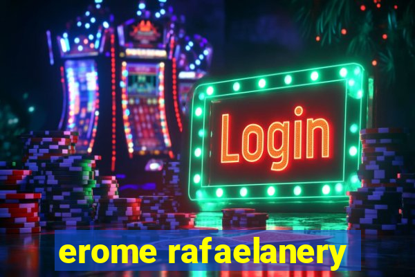 erome rafaelanery