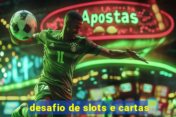 desafio de slots e cartas