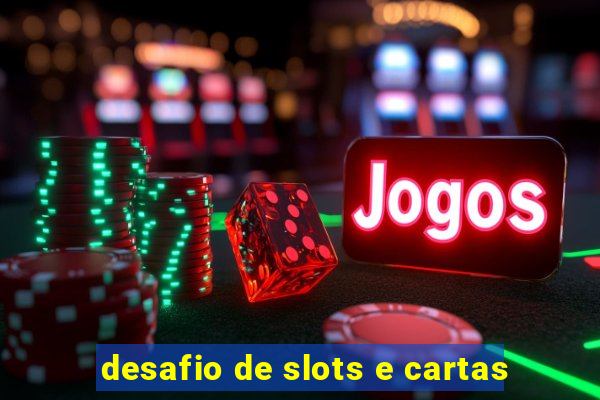 desafio de slots e cartas