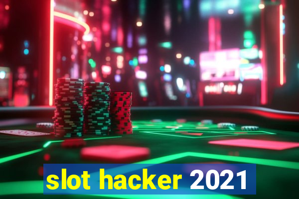 slot hacker 2021