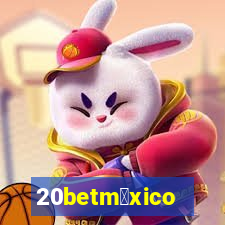 20betm茅xico