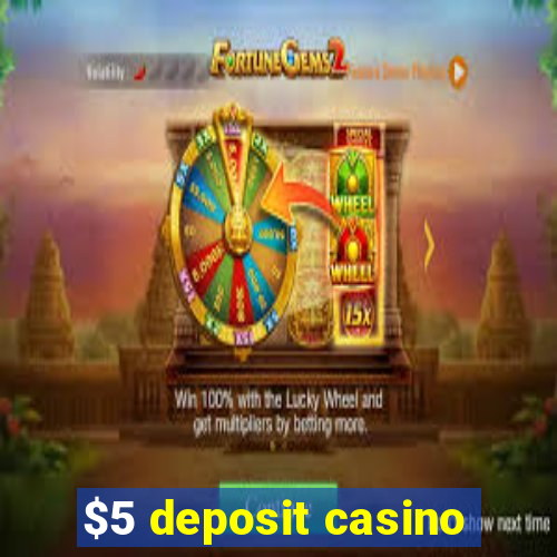 $5 deposit casino