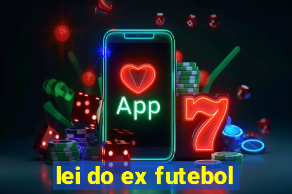 lei do ex futebol