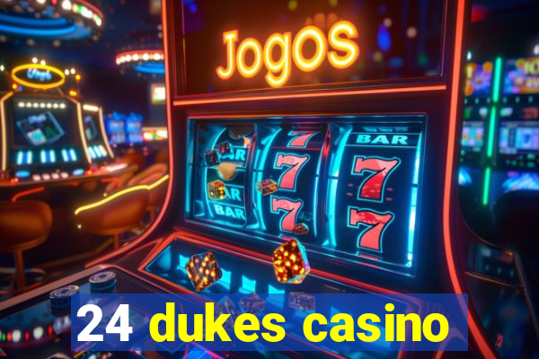 24 dukes casino