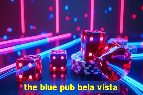 the blue pub bela vista