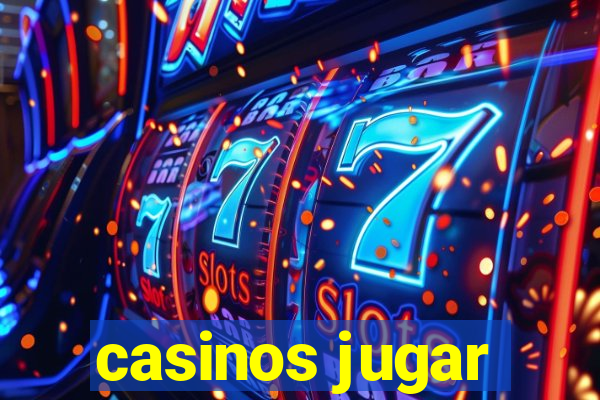 casinos jugar