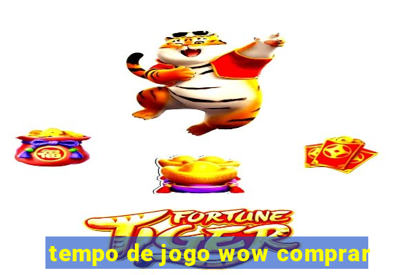 tempo de jogo wow comprar