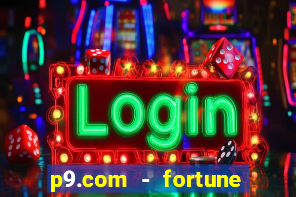 p9.com - fortune tiger p9.com