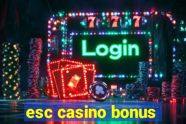 esc casino bonus