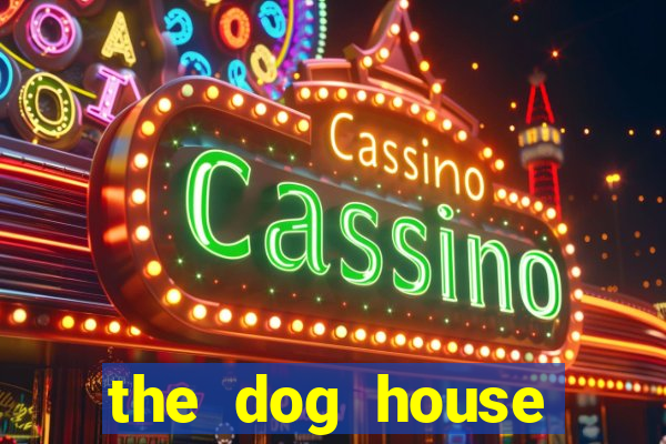 the dog house megaways slots