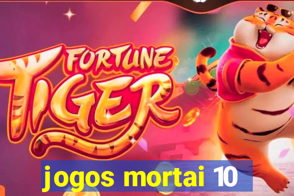 jogos mortai 10