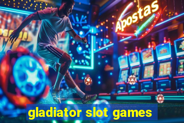 gladiator slot games