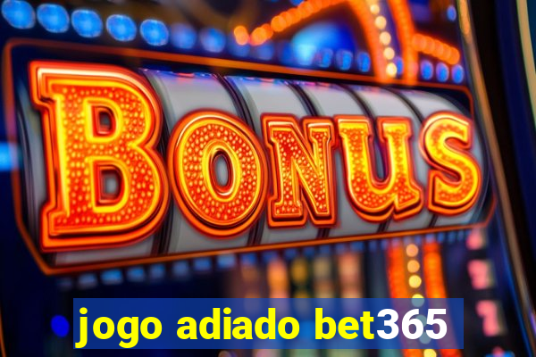 jogo adiado bet365