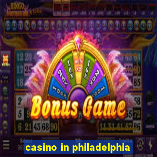 casino in philadelphia