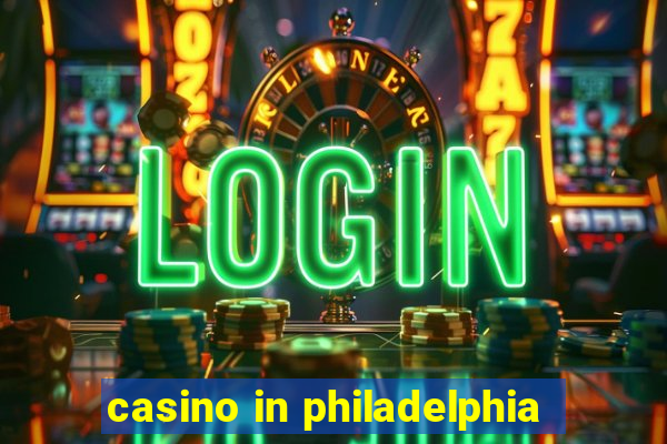 casino in philadelphia