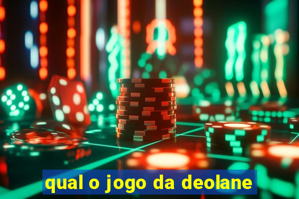 qual o jogo da deolane