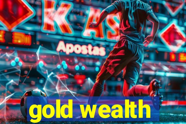 gold wealth