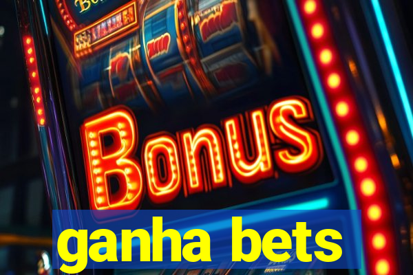 ganha bets