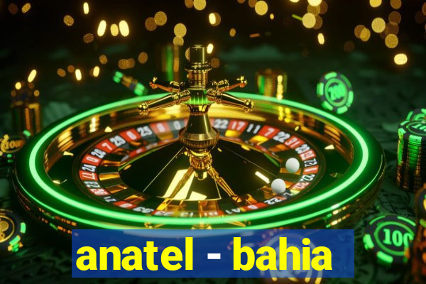 anatel - bahia