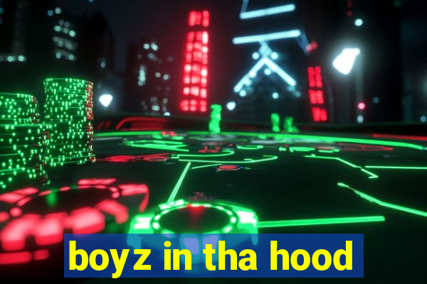 boyz in tha hood