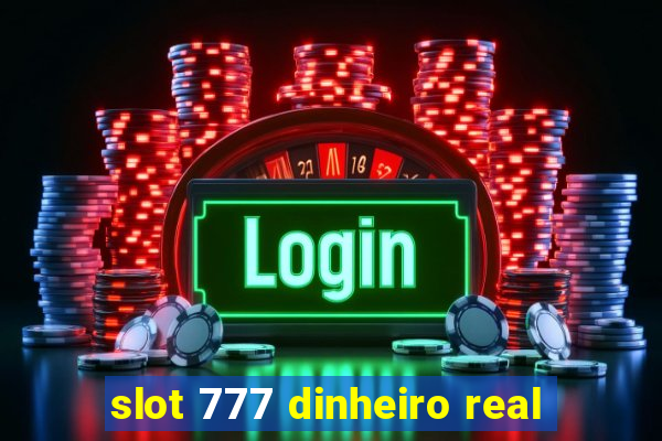 slot 777 dinheiro real