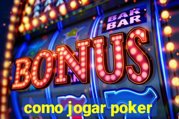 como jogar poker