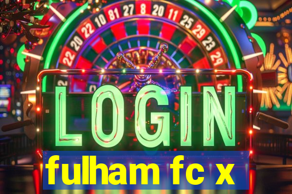 fulham fc x