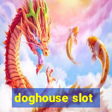 doghouse slot