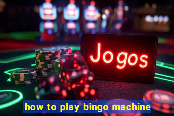 how to play bingo machine