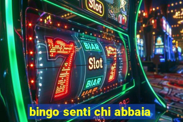 bingo senti chi abbaia