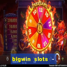 bigwin slots - slot machines