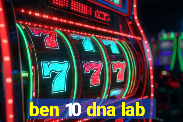 ben 10 dna lab